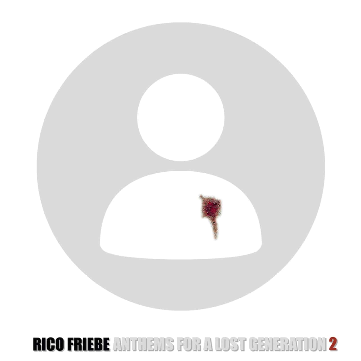 Rico Friebe - ANTHEMS FOR A LOST GENERATION 2 