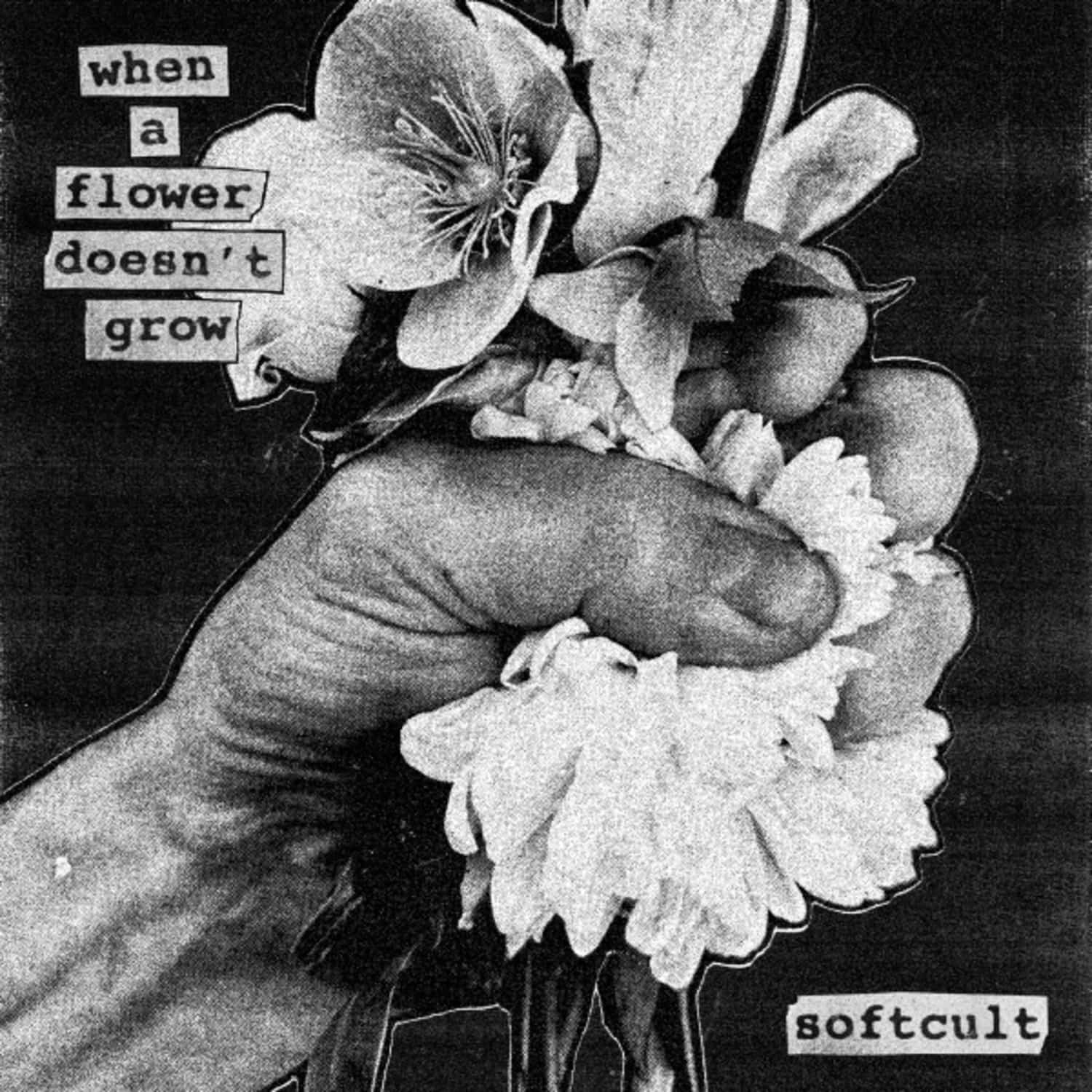 Softcult - WHEN A FLOWER DOESN T GROW 