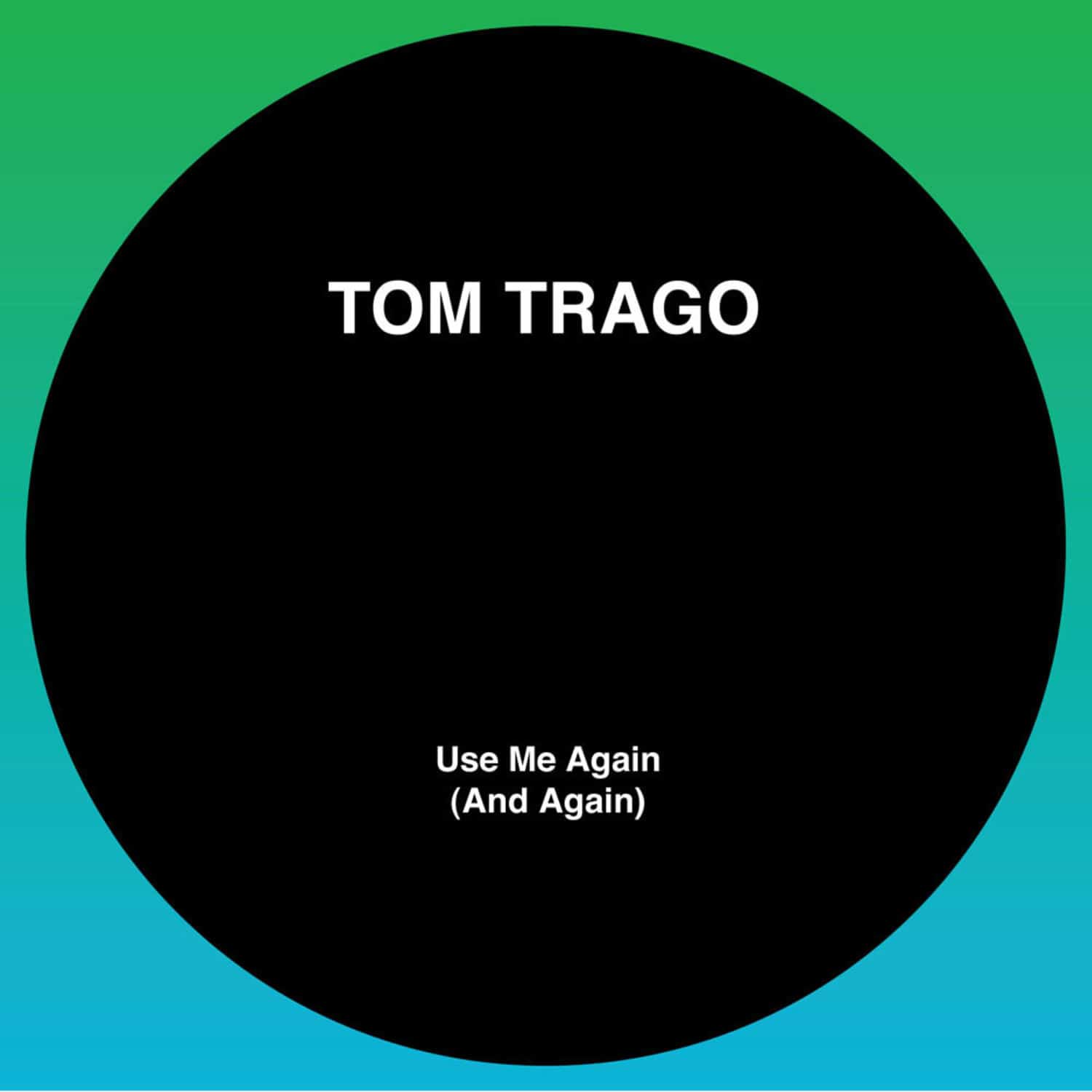 Tom Trago - USE ME AGAIN
