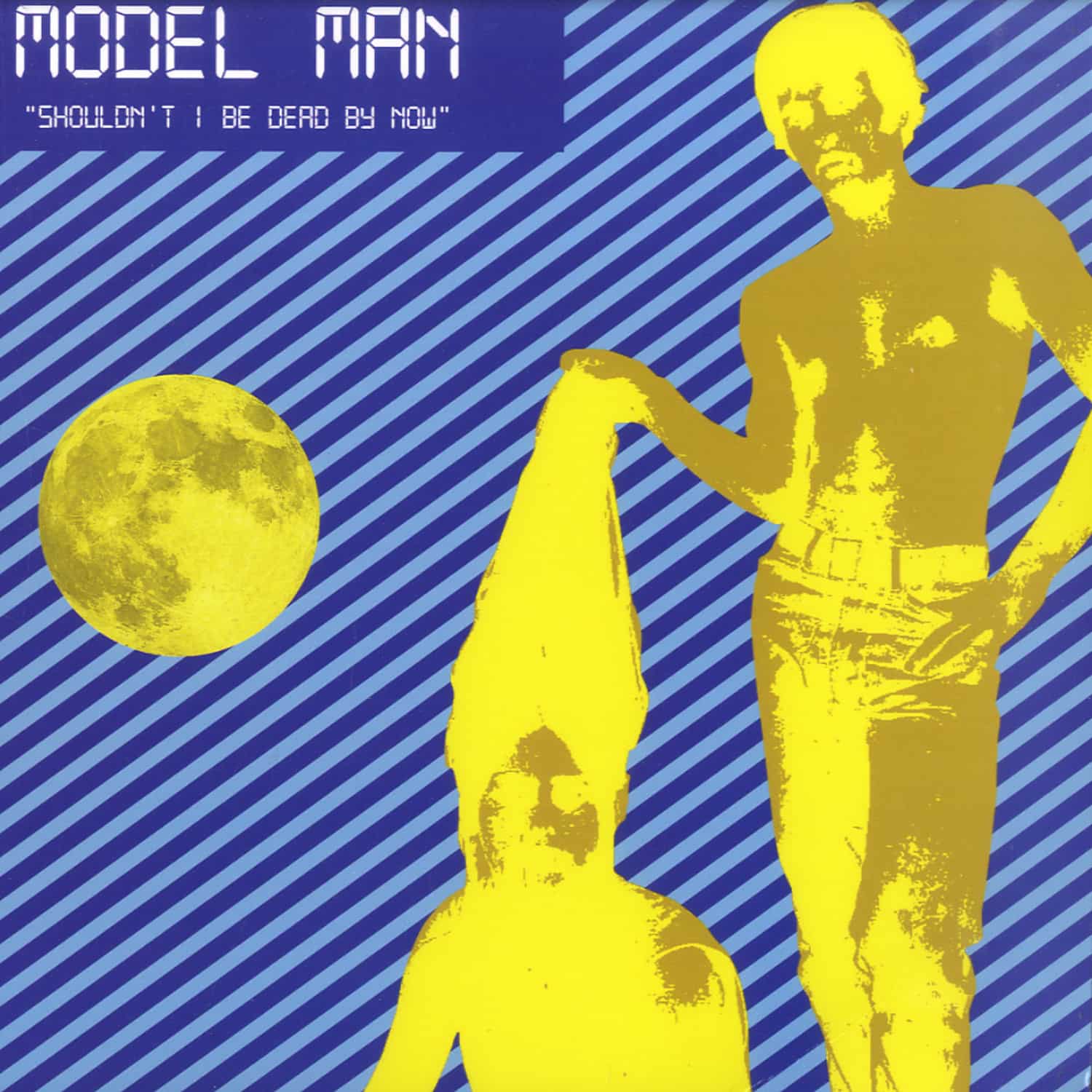 Model Man - SHOULDNT I BE DEAD BY NOW
