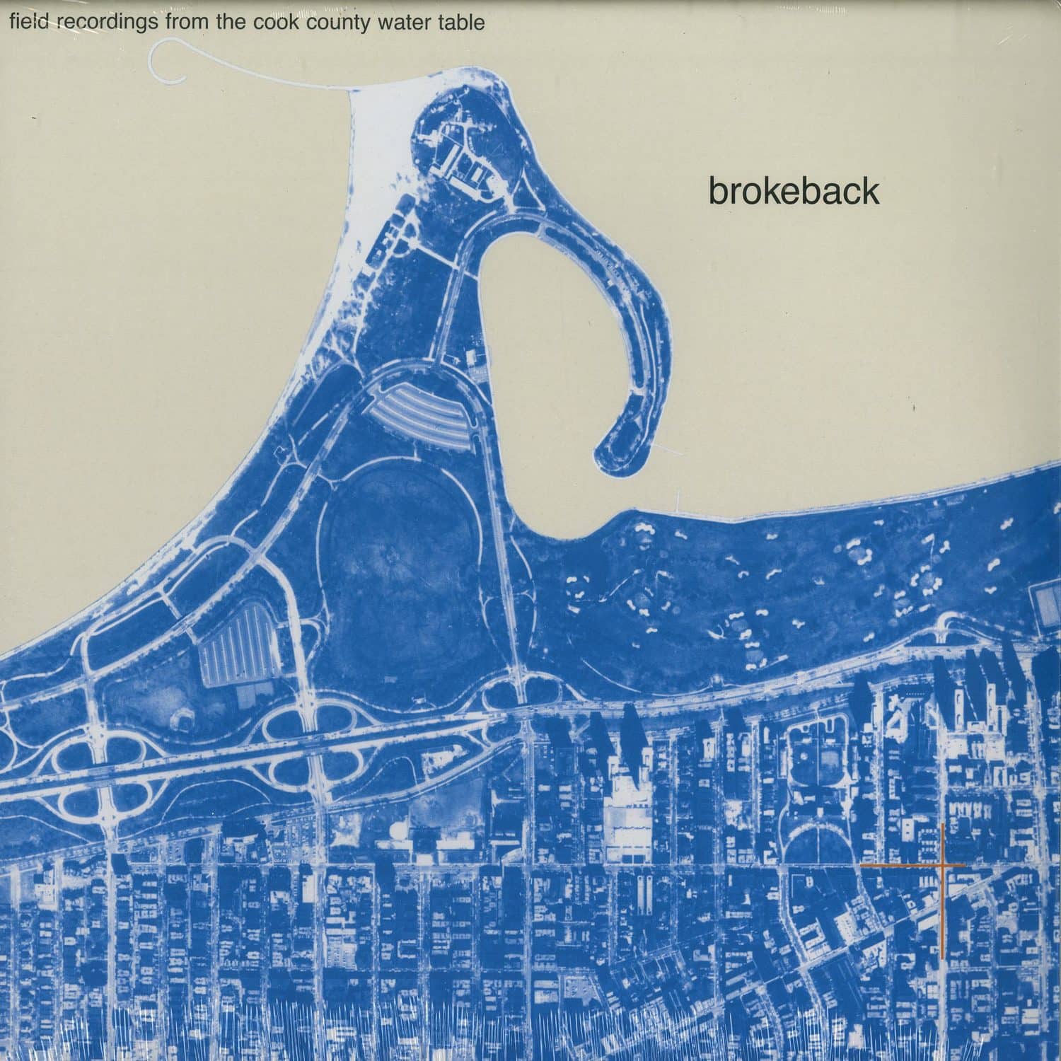 Brokeback - FIELD RECORDINGS FROM THE COOK COUNTY WATER TABLE 