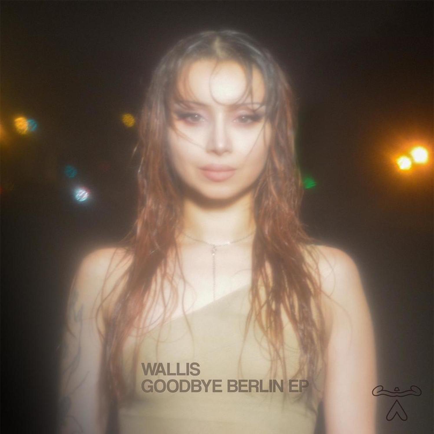 Wallis - GOODBYE BERLIN EP 