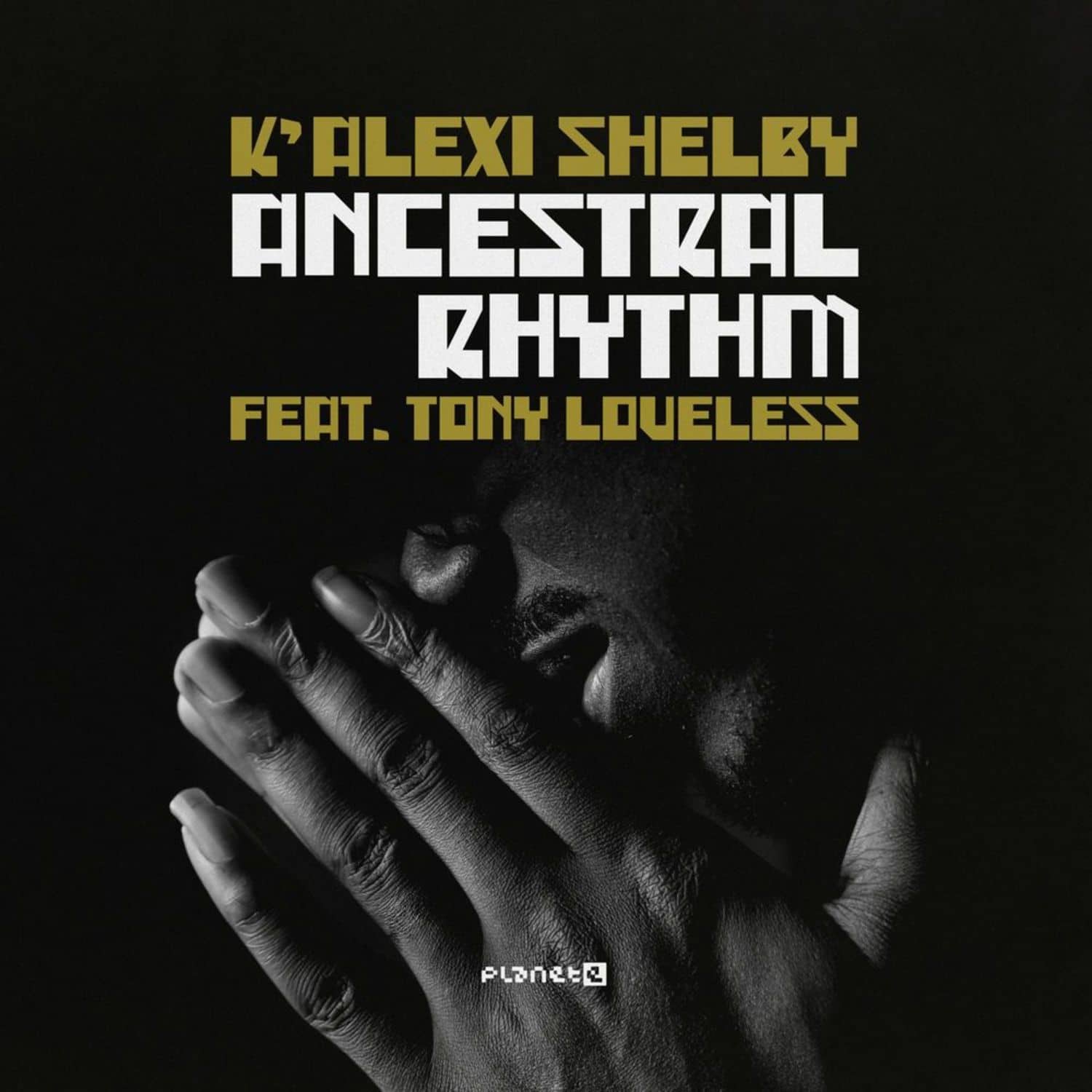 K Alexi Shelby Feat Tony Loveless - ANCESTRAL RHYTHM