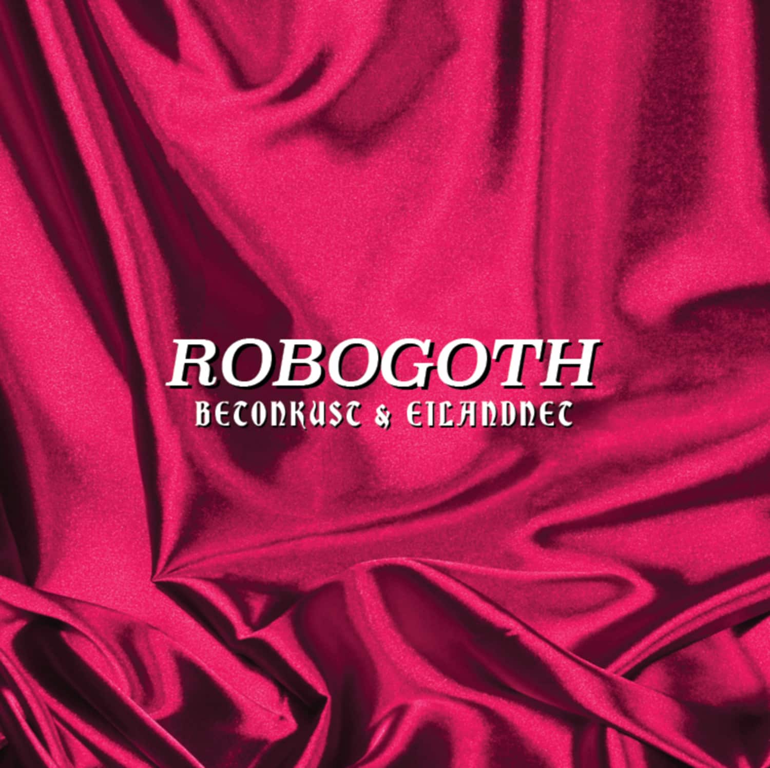 Betonkust & Eilandnet - ROBOGOTH EP