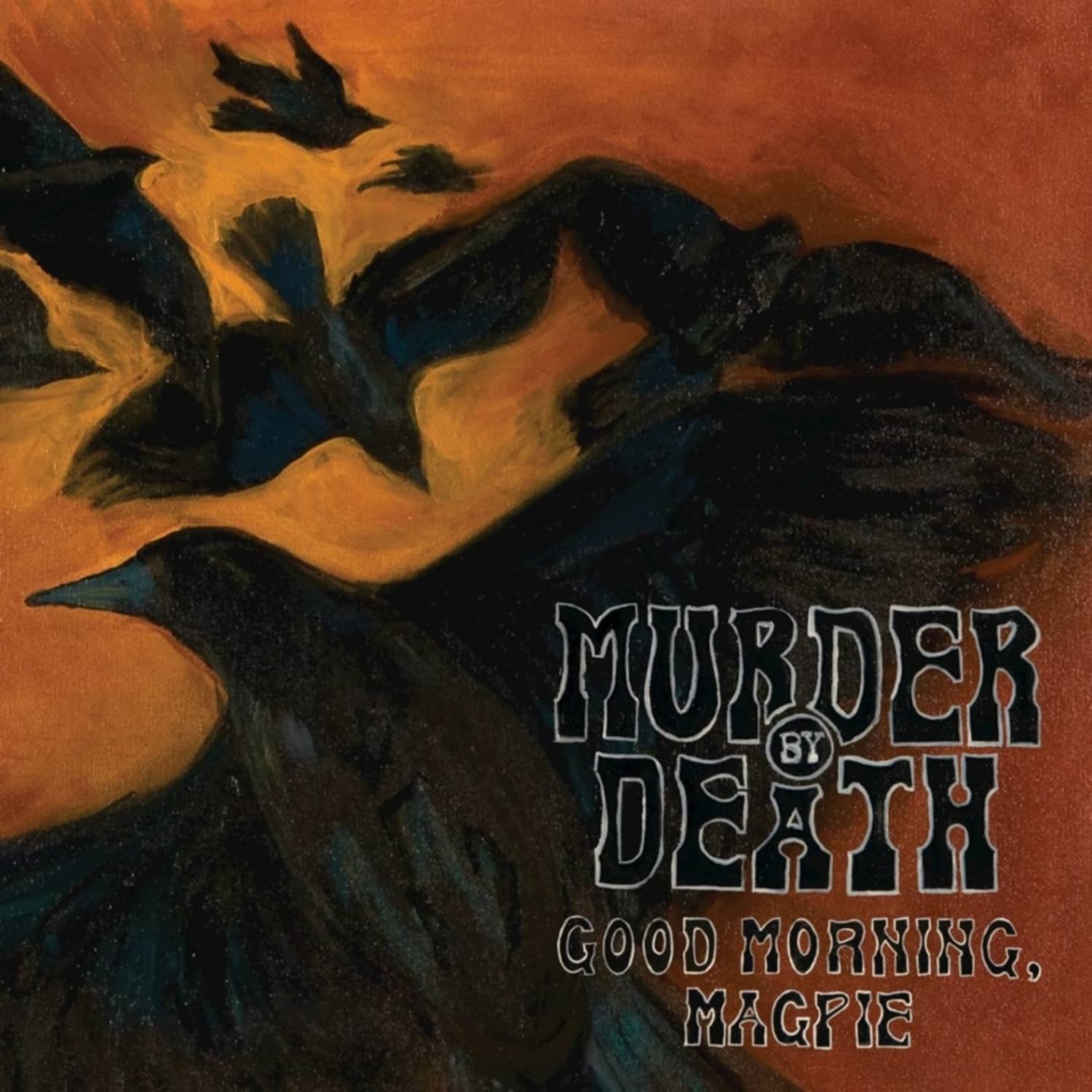 Murder By Death - GOOD MORNING MAGPIE 