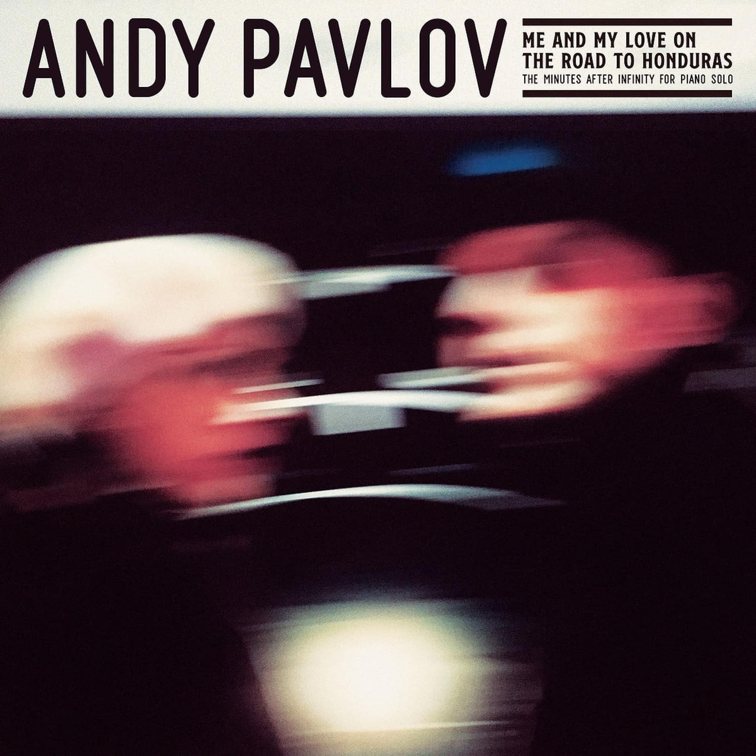 Andy Pavlov - ME AND MY LOVE ON THE ROAD TO HONDURAS 