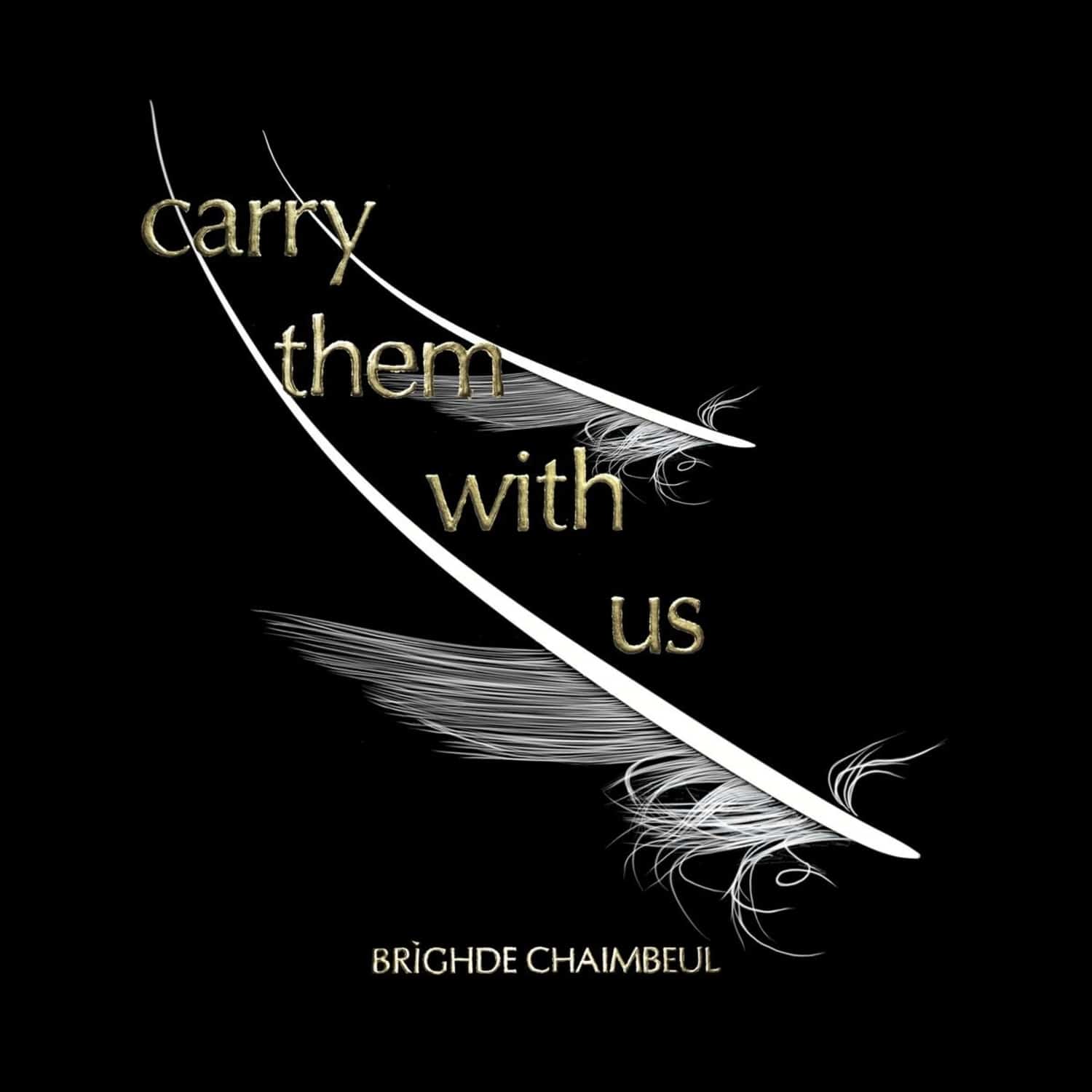 Brighde Chaimbeul - CARRY THEM WITH US 