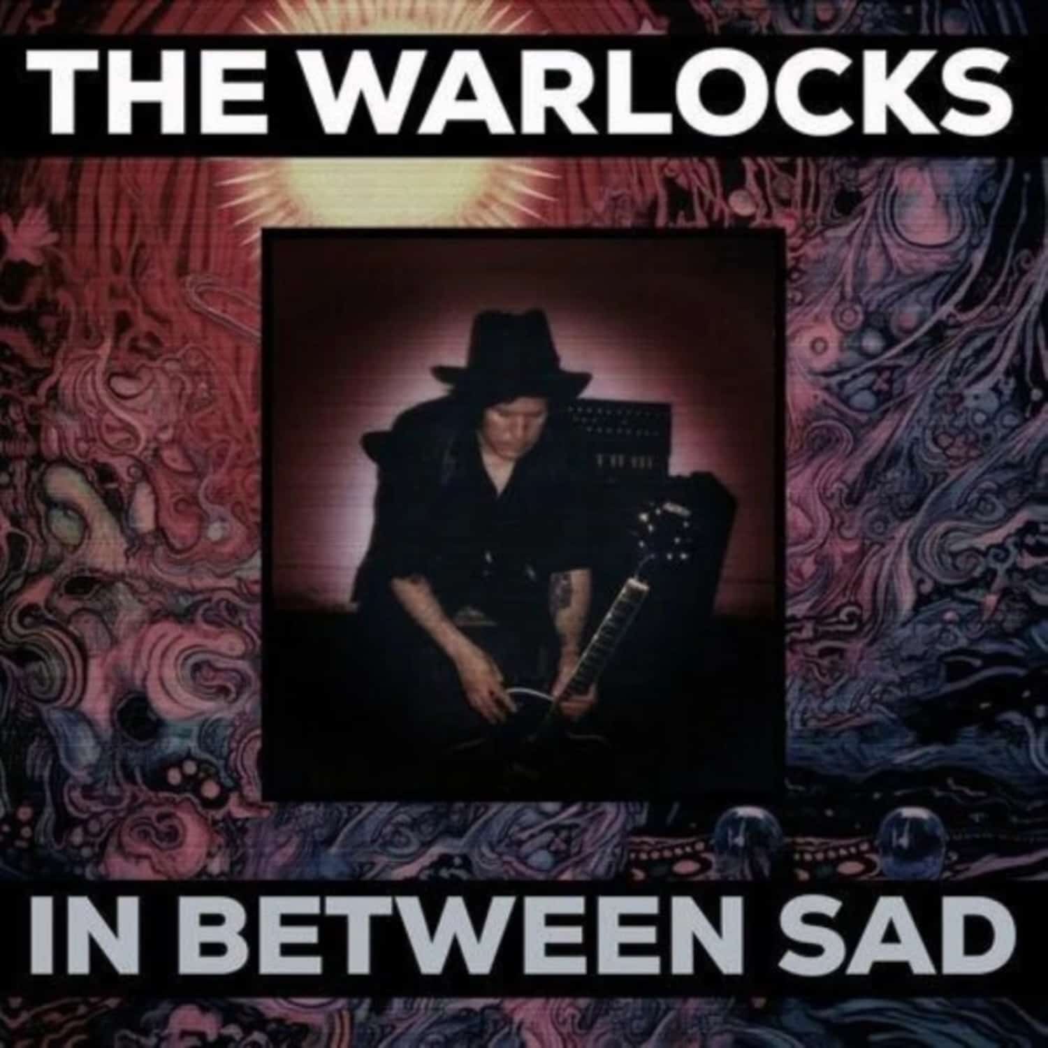 The Warlocks - IN BETWEEN SAD 