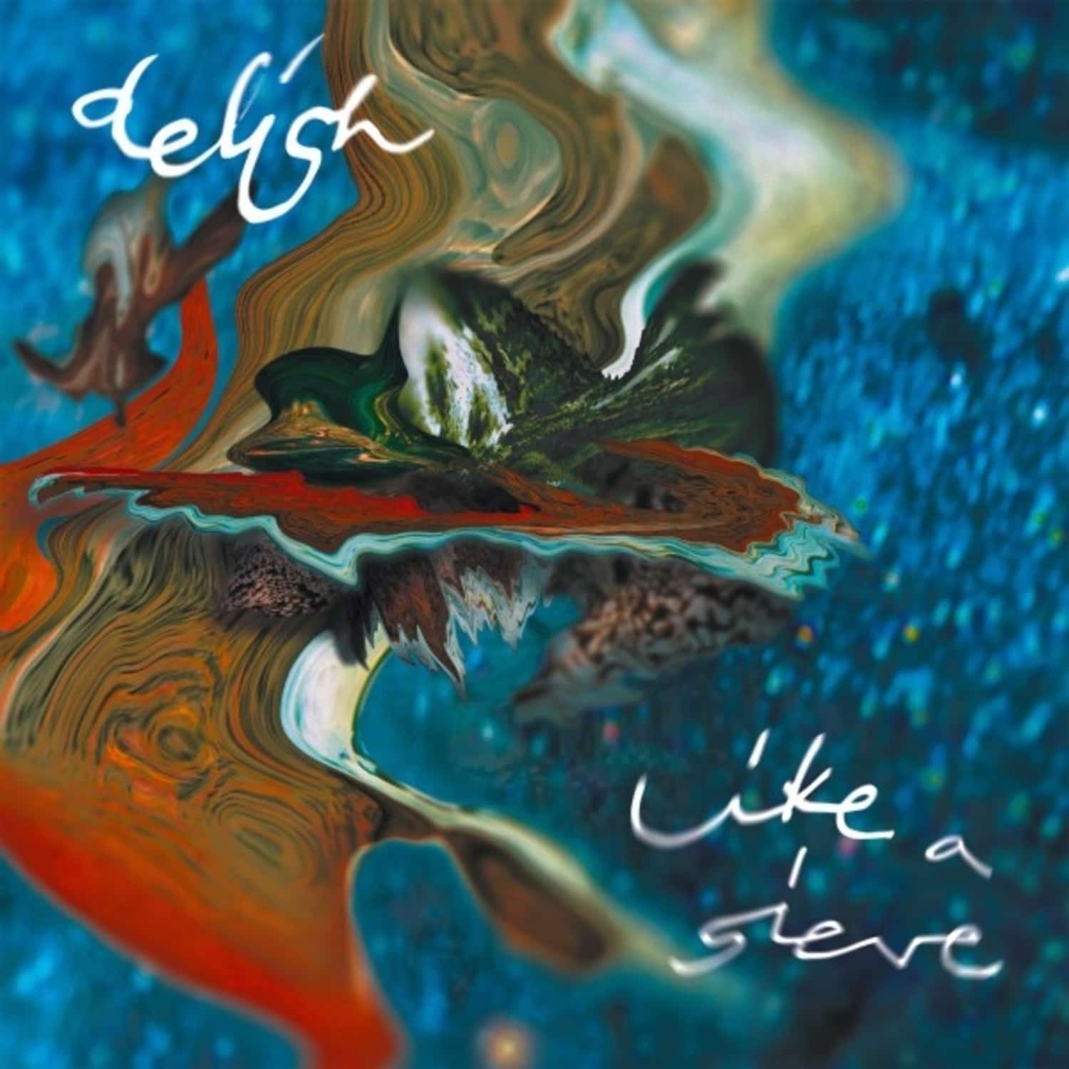 Delish - LIKE A SIEVE 