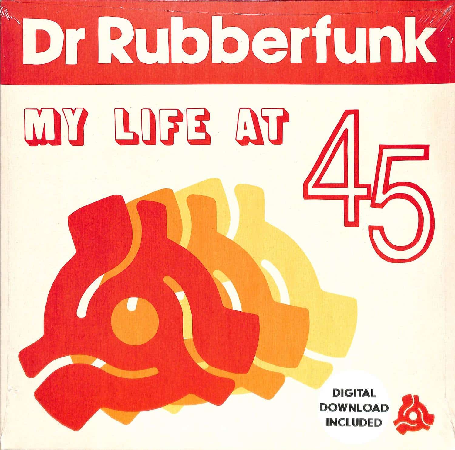 Dr Rubberfunk - MY LIFE AT 45 