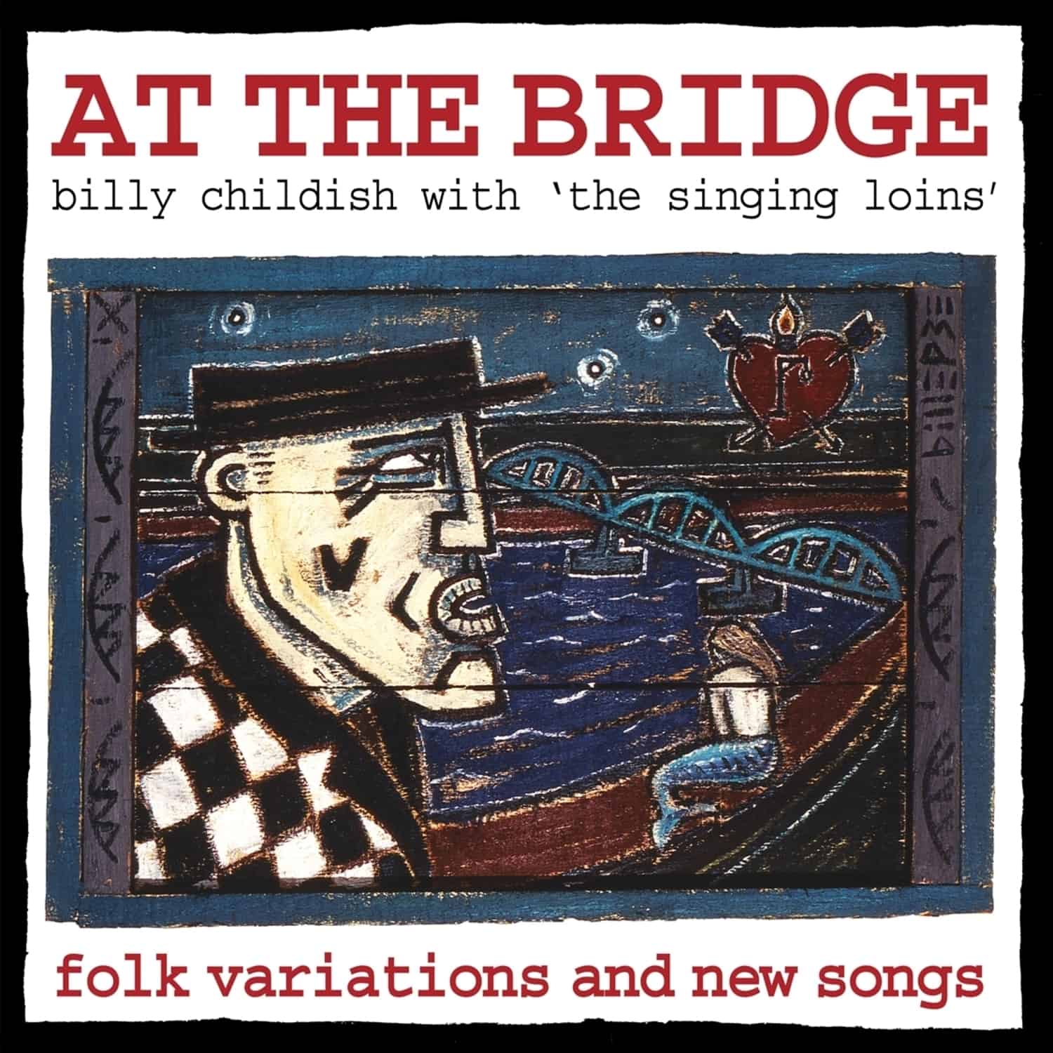 Billy Childish & The Singing Loins - AT THE BRIDGE 