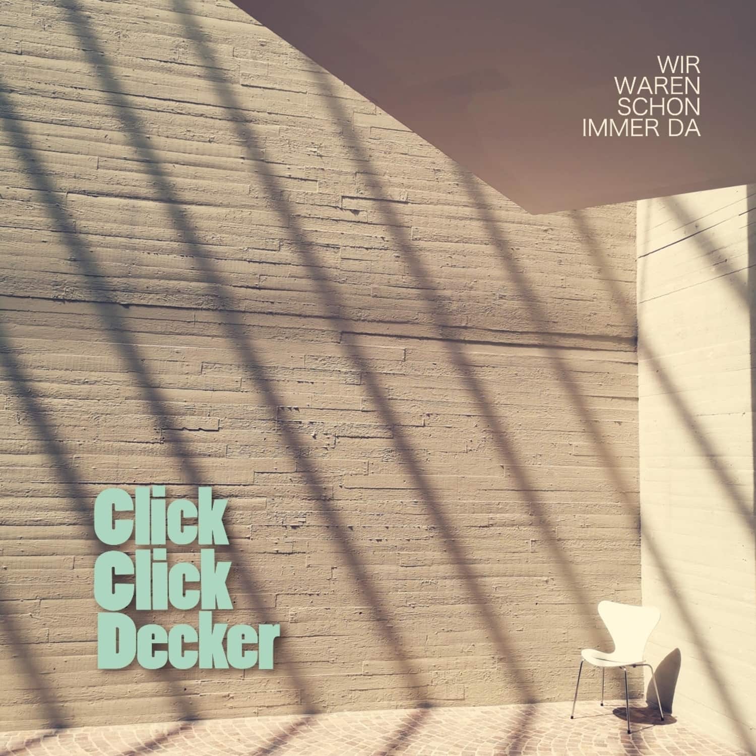 ClickClickDecker - WIR WAREN SCHON IMMER DA 