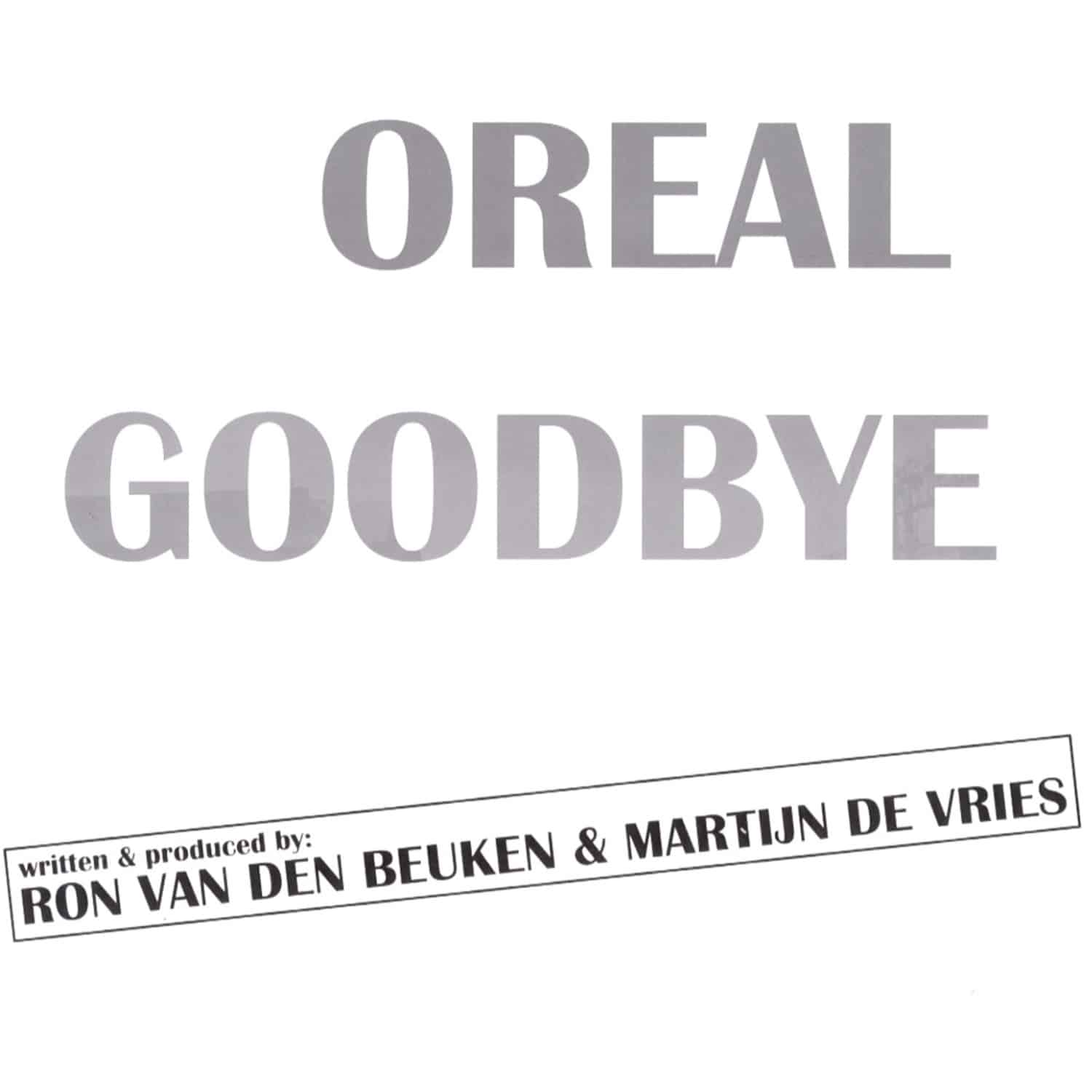 Oreal aka Ron Van Den Beuken - GOODBYE