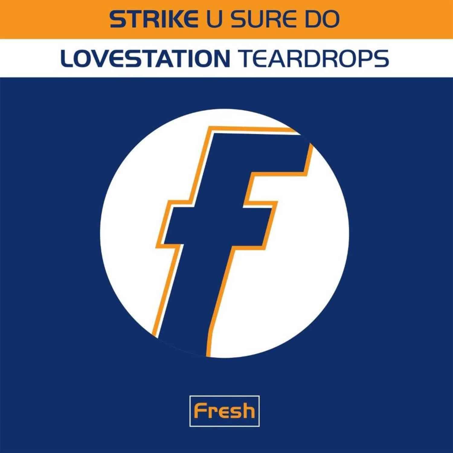 Strike / Lovestation - U SURE DO / TEARDROPS