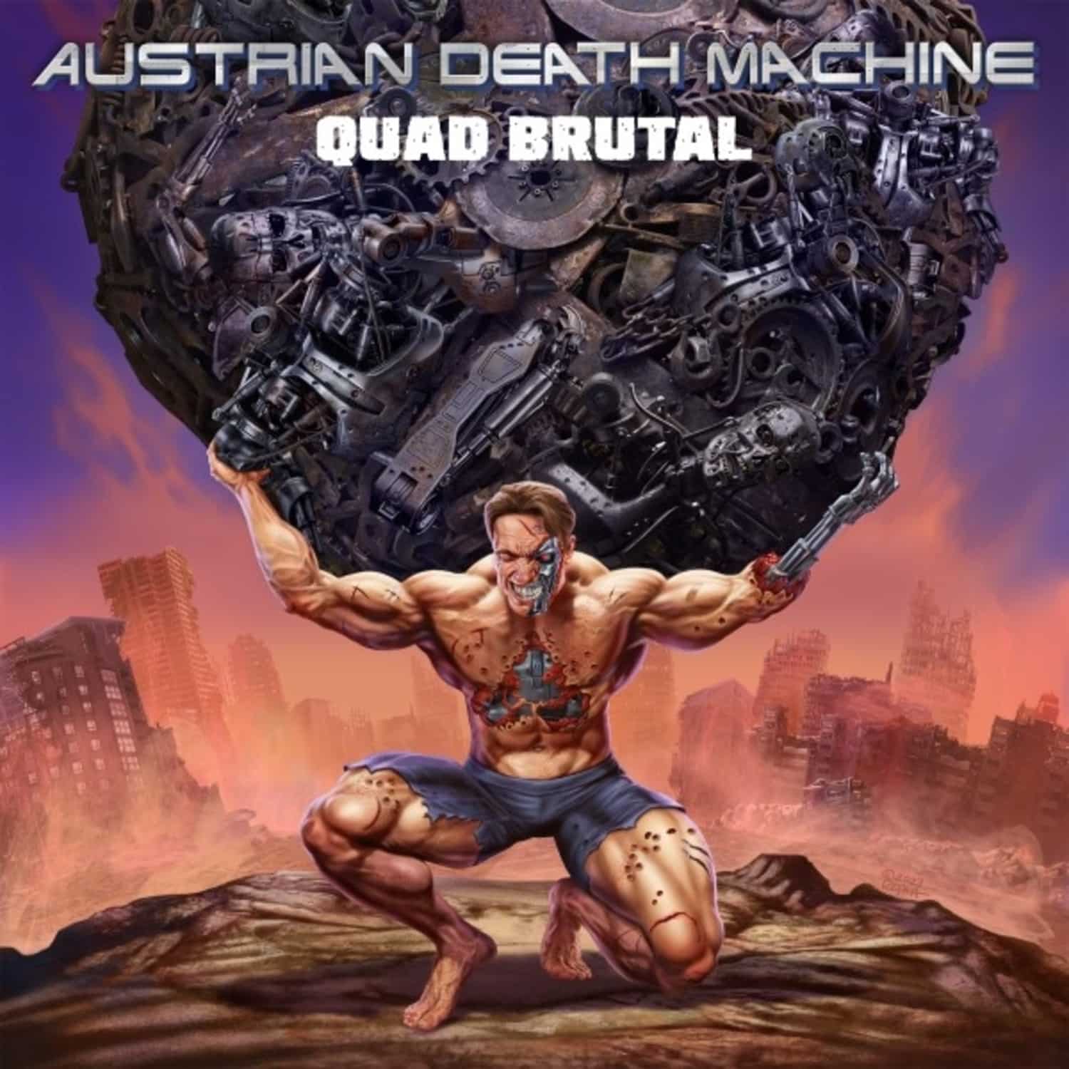 Austrian Death Machine - QUAD BRUTAL 