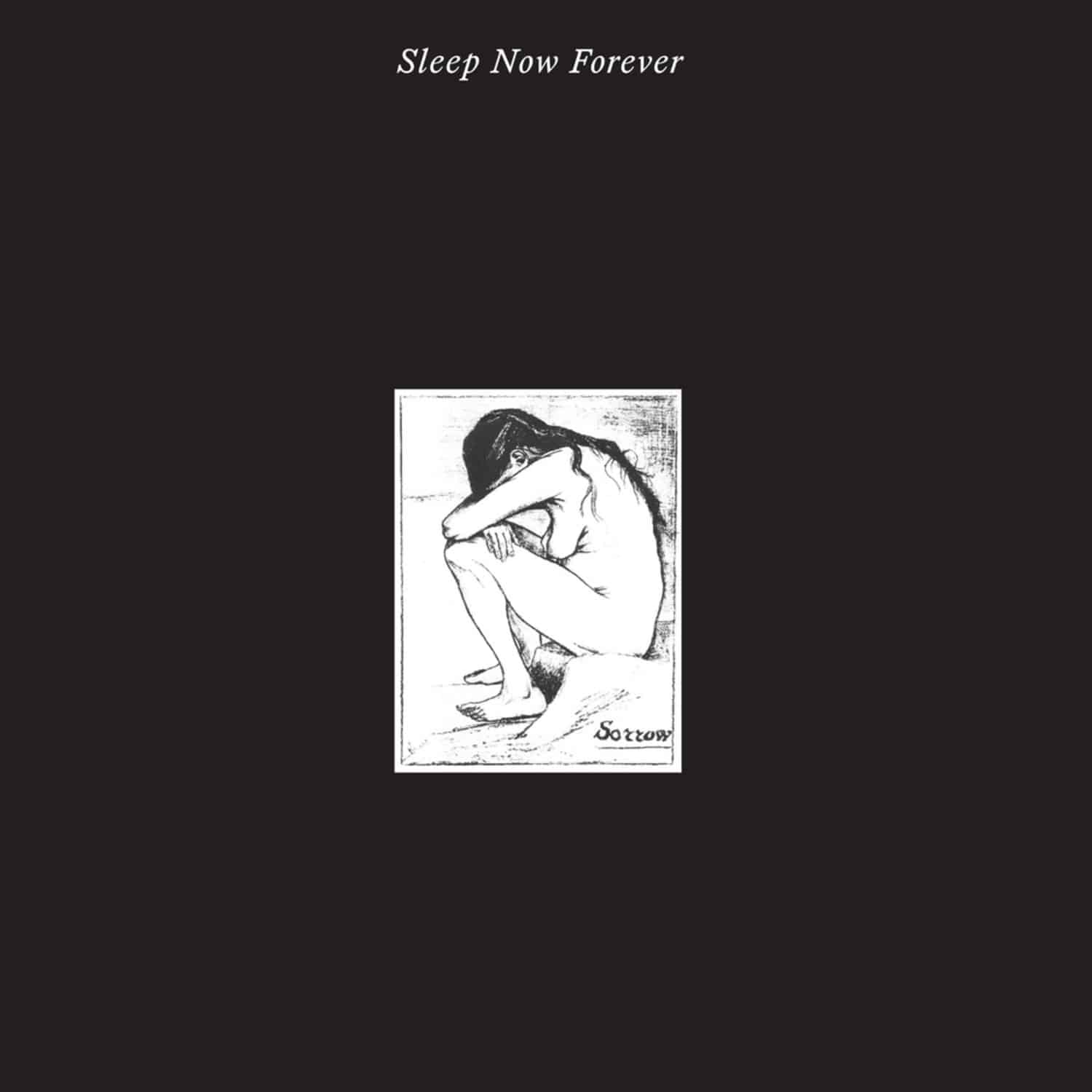 Sorrow - SLEEP NOW FOREVER 