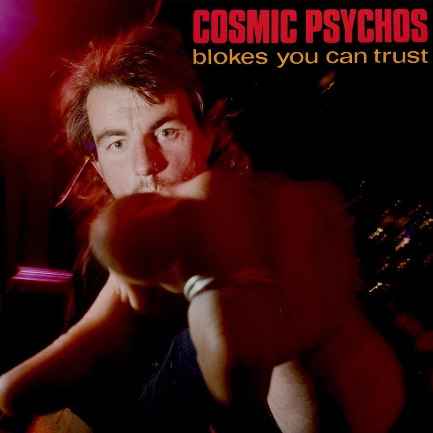 Cosmic Psychos - BLOKES YOU CAN TRUST 