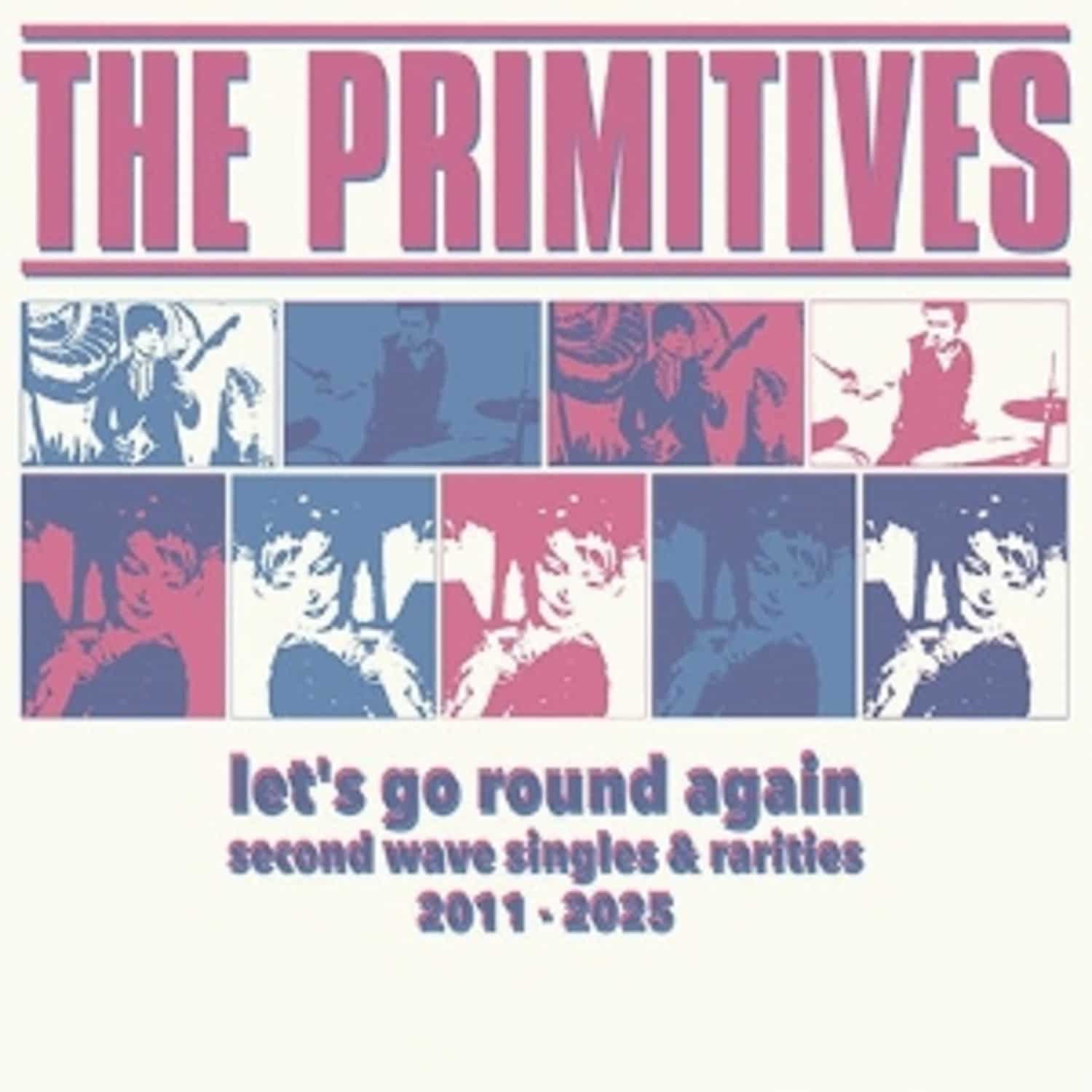 The Primitives - LET S GO ROUND AGAIN - SECOND WAVE SINGLES & RARITIES 2011-2025 