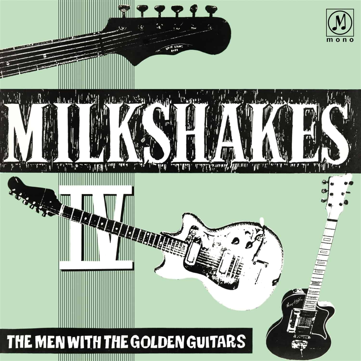 The Milkshakes - MILKSHAKES IV: THE MEN WITH THE GOLDEN GUITARS 