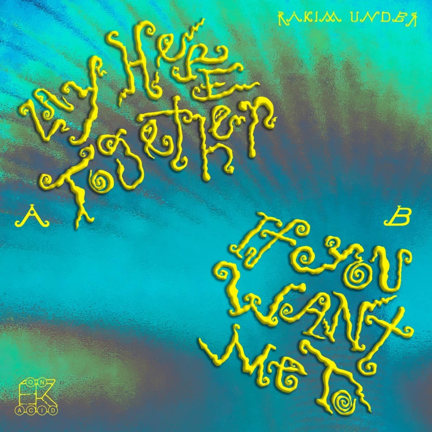 Rakim Under - LAY HERE TOGETHER