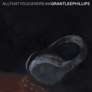 Back View : Grant Lee Phillips - ALL THAT YOU CAN DREAM (LP) - Yep Roc / L-YEP3024