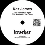 Back View : Kaz James - ROCKER IN THE DISCO / DANCE HER RIGHT - Krushes / KRUSHES002