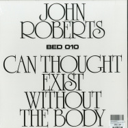 Back View : John Roberts - CAN THOUGHT EXIST WITHOUT THE BODY (LP) - Brunette Editions / BED-010