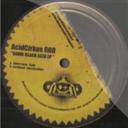 Back View : Pzylo / Jaja Tripsycore - BOMB BLACK ACID EP - ACIDCIRKUS008