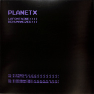 Back View : LaFontaine (IS) - DEHUMANIZED - Planet X / PX004