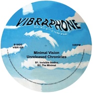 Back View : Minimal Vision - UNRELEASED CHRONICLES - Vibraphone Records / VIBR028