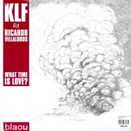 Back View : The KLF vs. Ricardo Villalobos - WHAT TIME IS LOVE - Blaou036