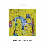 Back View : Nadine Shah - LOVE YOUR DUM AND MAD (REISSUE LP) - Apollo / 171251