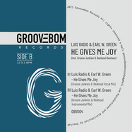 Back View : Luis Radio & Earl W. Green - HE GIVES ME JOY (GROOVE JUNKIES & REELSOUL REMIXES) - Groovebom Records / GBV004