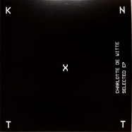 Back View : Charlotte de Witte - SELECTED EP - KNTXT / KNTXT002