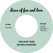 Back View : Rochelle Rabouin - THIS IS MY YEAR (7 INCH) - Discs of Fun and Love / DFL001