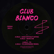Back View : A.Wild - GOES WITHOUT SAYING (W/ EVERSINES REMIX) - Club Bianco / CBR004