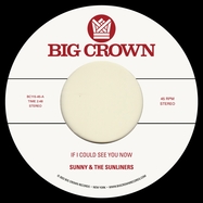 Back View : Sunny & The Sunliners - IF I COUD SEE YOU NOW (7 INCH) - Big Crown Records / 00153517