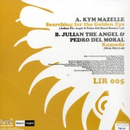 Back View : Kym Mazelle vs. Julian The Angel & Pedro - SEARCHING FOR THE GOLDEN EYE 2008 - Love Ibiza Records / lir005