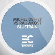 Back View : Michel De Hey vs Rauwkost - BLUETRAIN - EC Records / EC097