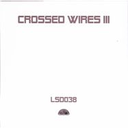 Back View : Crossed Wires - CROSSED WIRES III (LP) - Light Sounds Dark / LSD038