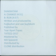 Back View : Shakkatam - CHANGE / RUN (7 INCH) - Tear Apart Tapes / TAT022