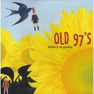 Back View : Old 97 s - BLAME IT ON GRAVITY (LP) - New West Records, Inc. / LPNW5012
