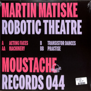 Back View : Martin Matiske - ROBOTIC THEATRE - Moustache / MST044