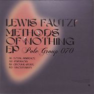 Back View : Lewis Fautzi - METHODS OF NOTHING EP - PoleGroup / POLEGROUP070