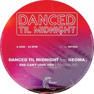 Back View : Danced Til Midnight - SHE CANT LOVE YOU - Thylacine Sounds / THY003
