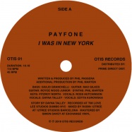 Back View : Payfone - I WAS IN NEW YORK / A PRAYER FOR MAYA ANGELOU - Otis Records / OTIS01