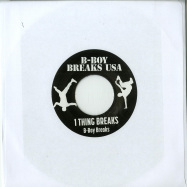 Back View : B-Boy Breaks - 1 THING BREAKS (7 INCH) - B-Boy Breaks USA / BBB002
