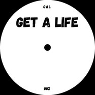 Back View : Unknown - GET A LIFE 002 - Get A Life / GAL002