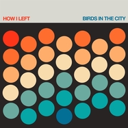 Back View : How I Left - BIRDS IN THE CITY (LP) - This Charming Man / 00149229