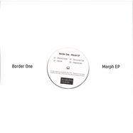 Back View : Border One - MORPH EP - BORDER ONE RECORDS / BORDER03